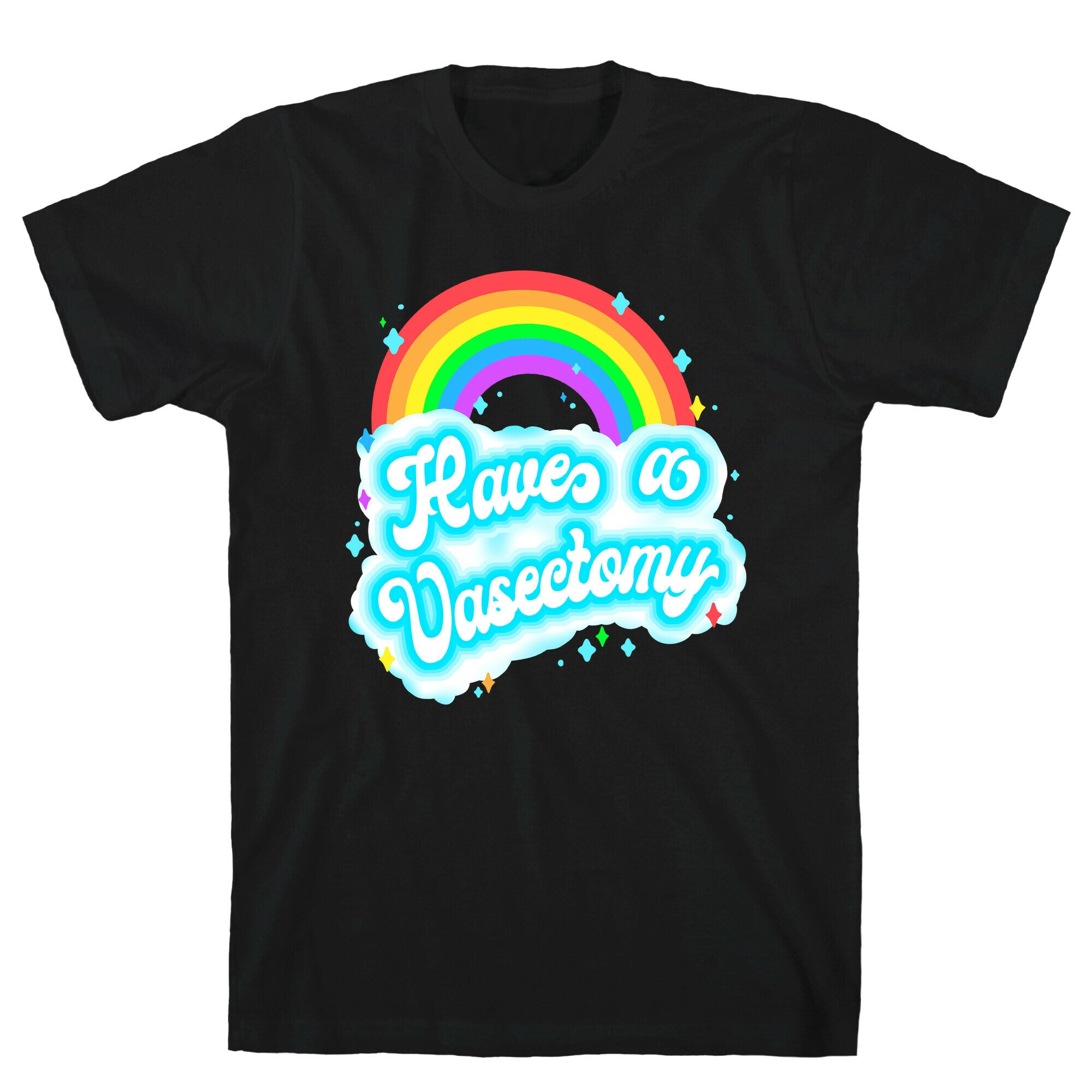 Have a Vasectomy T-Shirt